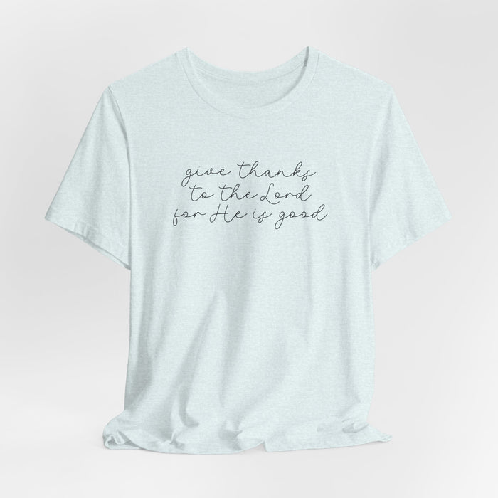 Give Thanks to the Lord - Unisex Tee