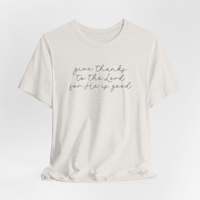 Give Thanks to the Lord - Unisex Tee