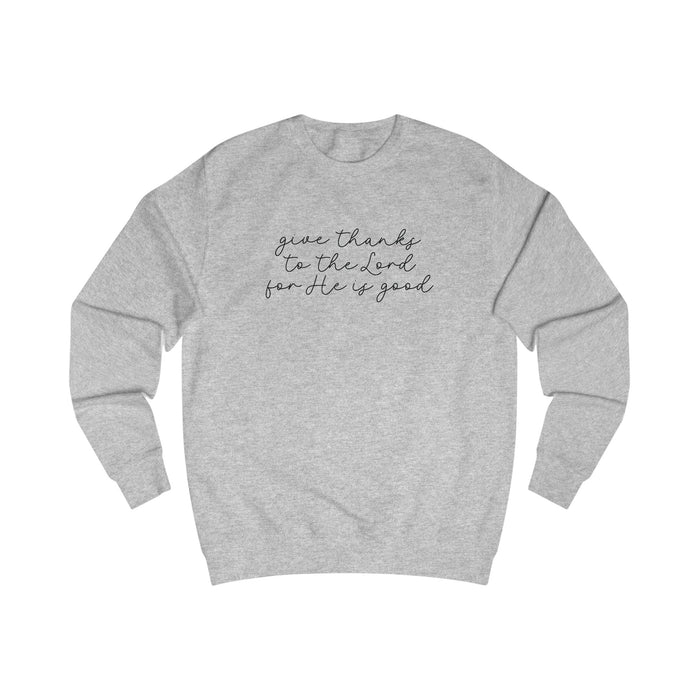 Give Thanks to the Lord - Unisex Sweatshirt