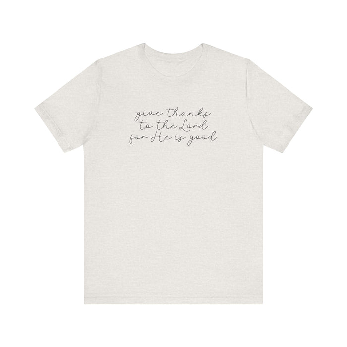 Give Thanks to the Lord - Unisex Tee