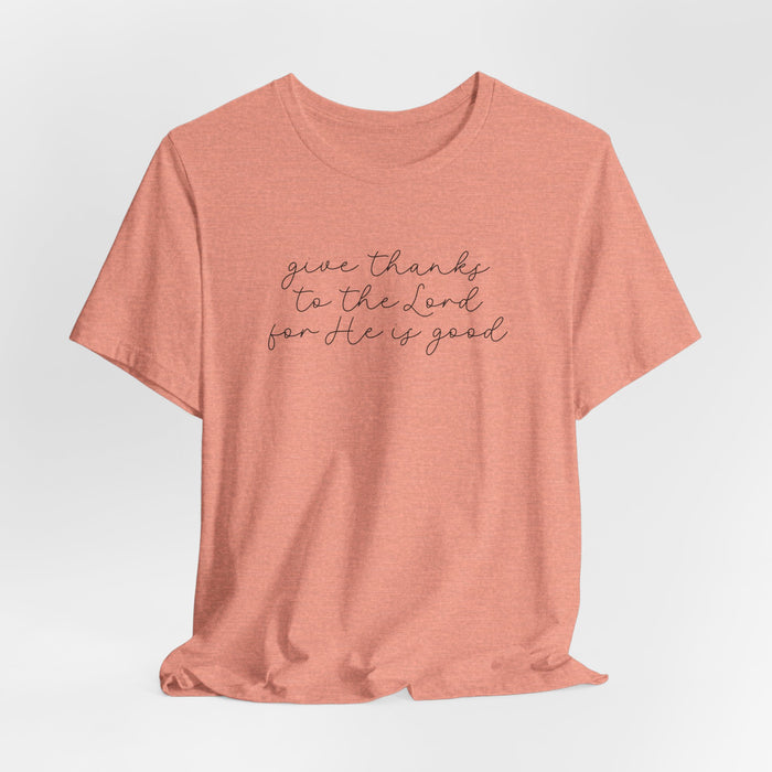 Give Thanks to the Lord - Unisex Tee