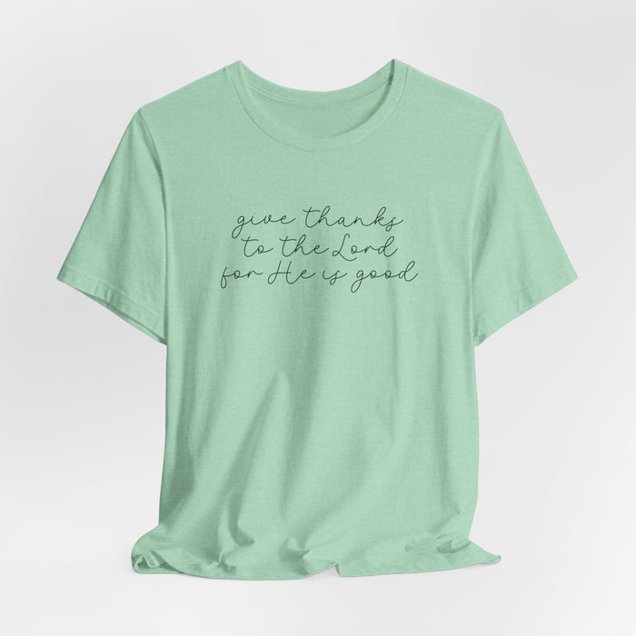 Give Thanks to the Lord - Unisex Tee