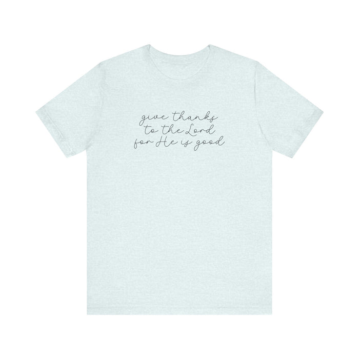 Give Thanks to the Lord - Unisex Tee