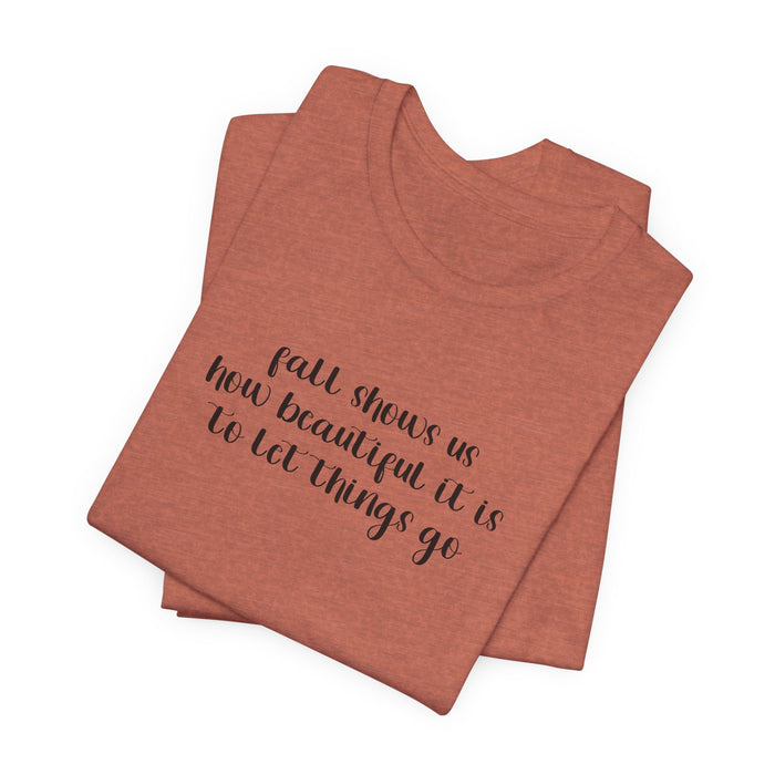 Fall Shows Us - Unisex Tee