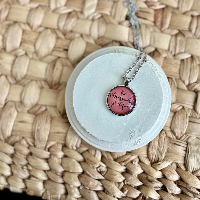 Be Obsessively Grateful - Pendant Necklace